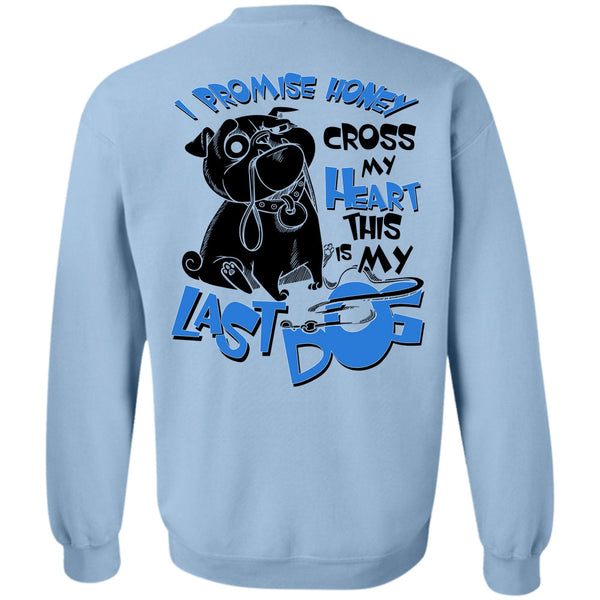 I Love My Dog T Shirt, I Promise Honey Cross My Heart Sweatshirt