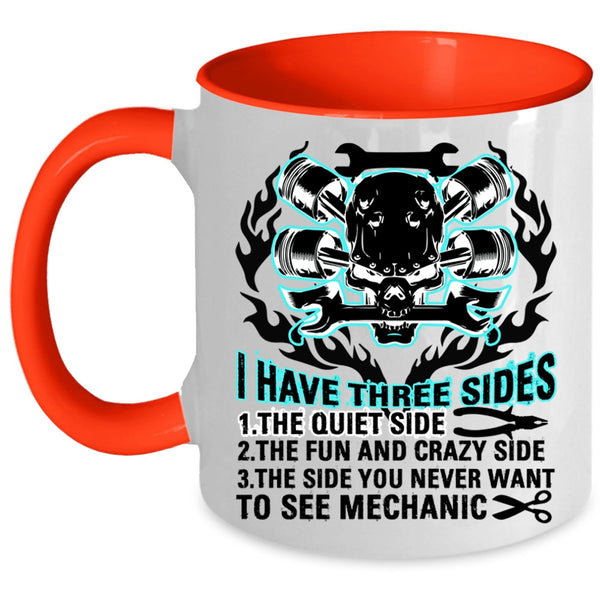 Cool Gift For Mechanics Coffee Mug, I Have Three Sides Accent Mug
