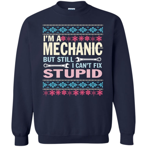 But Still I Can't Fix Stupid T Shirt, Merchanic Merry Christmas Sweatshirt