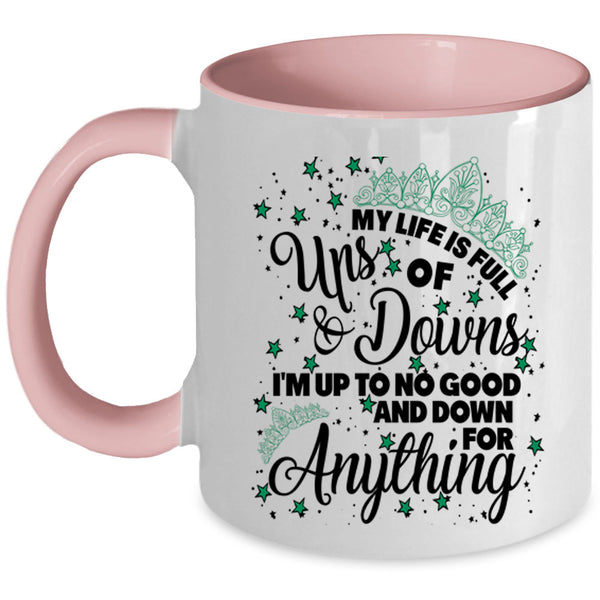 Lovely Coffee Mug, My Life Is Full Ups And Downs Accent Mug