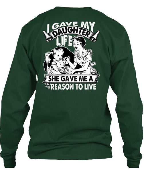 I Gave My Daughter Life T Shirt, Reason To Live T Shirt
