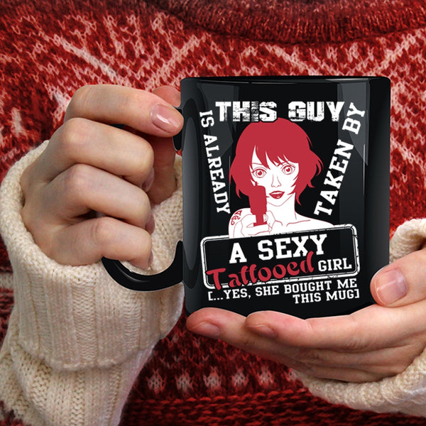 This Guy Is Already Taken By A Tattooed Girl Coffee Mug, Married Coffee Cup