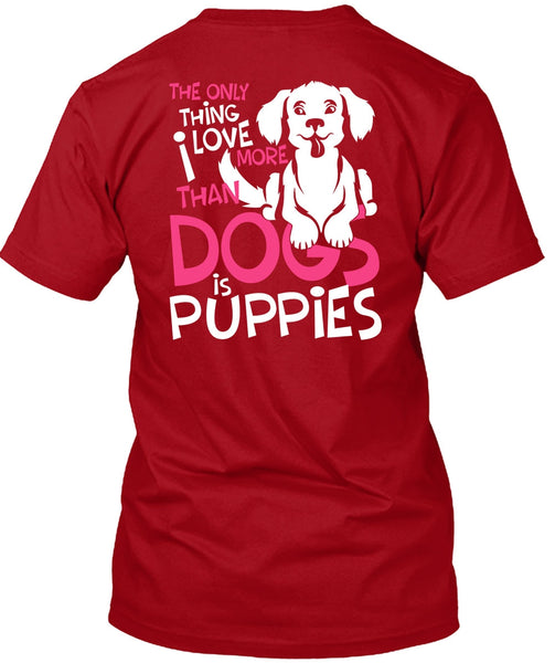 I Love More Than Dogs Is Puppies T Shirt, My Favorite T Shirt