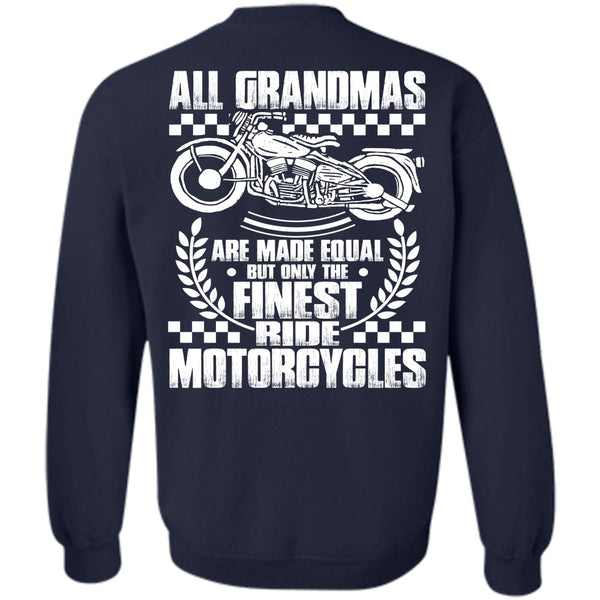 All Grandmas Are Made Equal T Shirt, I Love Biker Sweatshirt