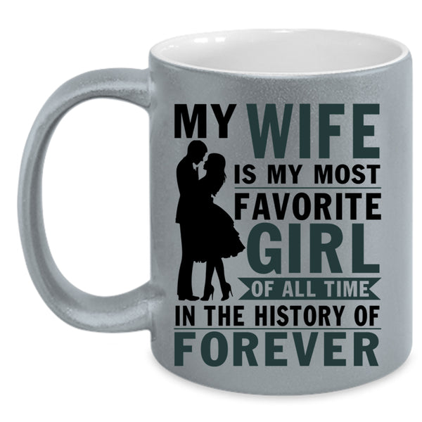 Cool Married Coffee Mug, My Wife Is My Most Favorite Girl Accent Mug