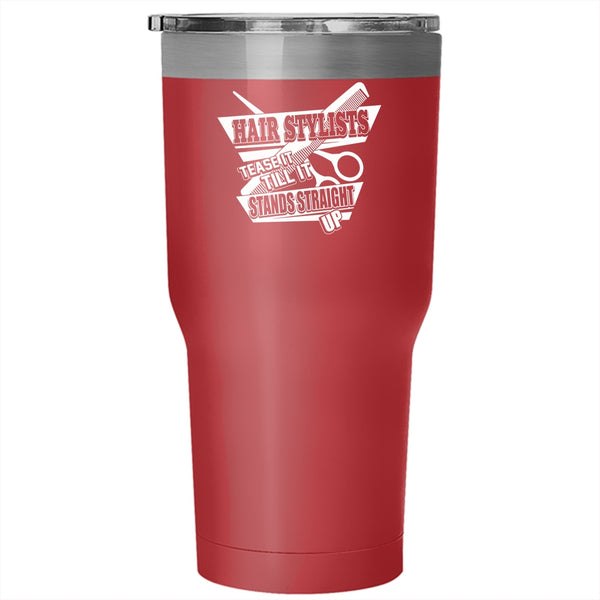 Hair Stylist Tumbler 30 oz Stainless Steel, Tease It Till It Stands Straight Up Travel Mug