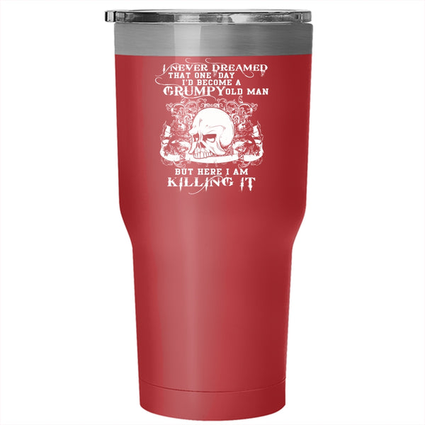 I'd Become A Grumpy Old Man Tumbler 30 oz Stainless Steel, Grumpy Grandpa Travel Mug