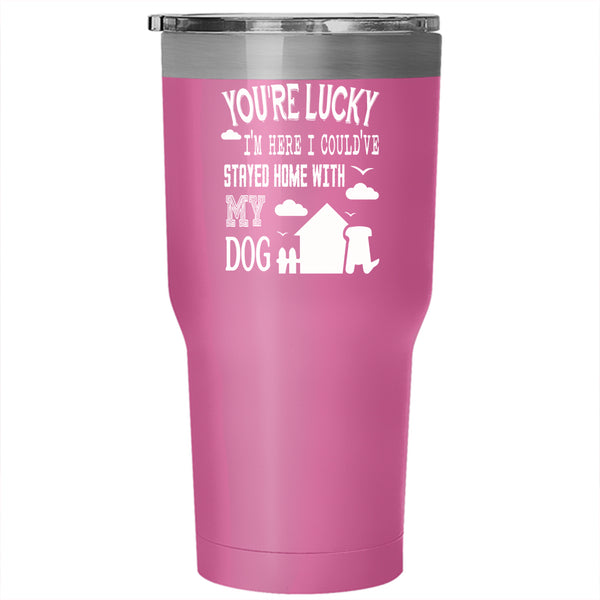 I Could've Stayed Home With My Dog Tumbler 30 oz Stainless Steel, Cute Travel Mug
