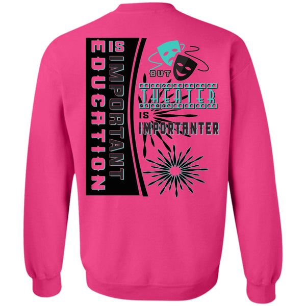 My Job T Shirt, Education Is Important But Theater Is Importanter Sweatshirt