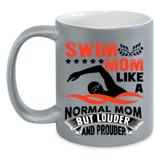 Louder And Prouder Coffee Mug, Swim Mom Like A Normal Mom Accent Mug