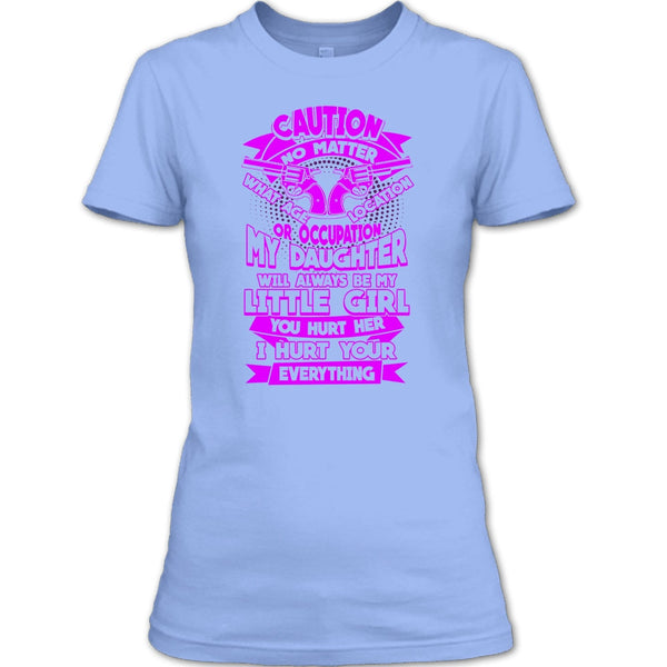 My Daughter T Shirt, I Hurt Your Everything T Shirt