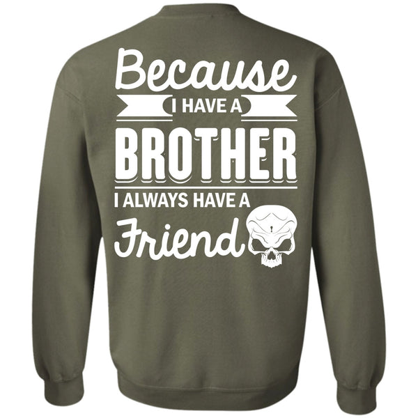 It's I Always Have A Friend T Shirt, Being A Brother Sweatshirt