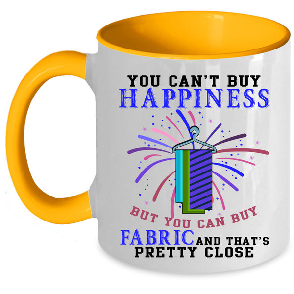 You Can Buy Fabric Coffee Mug, You Can't Buy Happiness Accent Mug