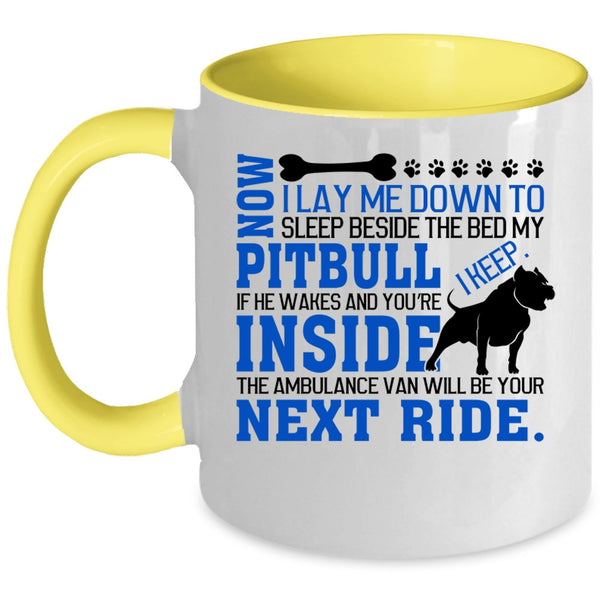 Cool Pit Bull Coffee Mug, Sleep Beside The Bed My Pitbull Accent Mug