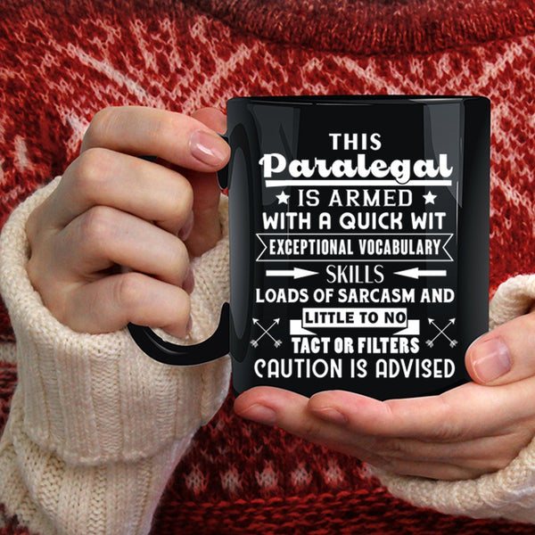 This Paralegal Is Armed With A Quick  Coffee Mug, Cool Paralegal Coffee Cup