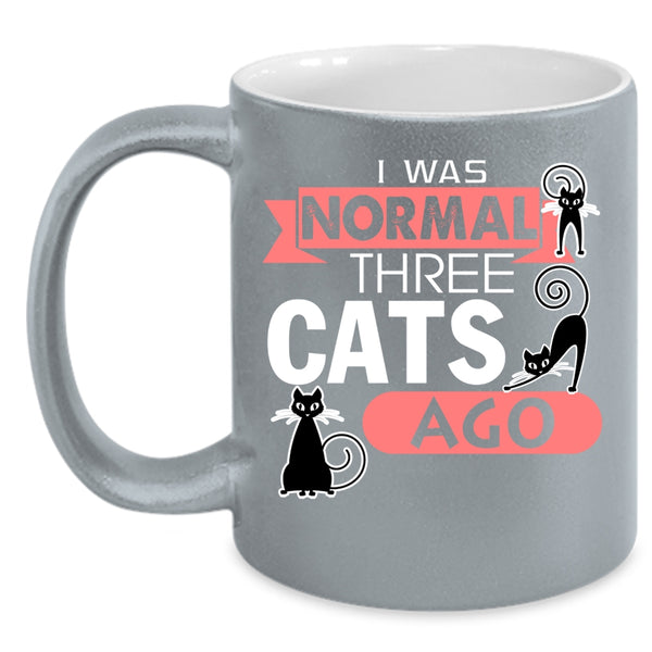 I Was Normal Three Cats Ago Cup, My Cats Mug