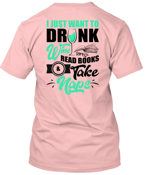 I Just Want To Drink Wine T Shirt, I Love Wine T Shirt