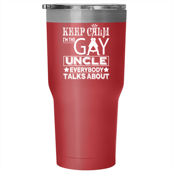 Keep Calm Tumbler 30 oz Stainless Steel, I'm The Gay Uncle Travel Mug