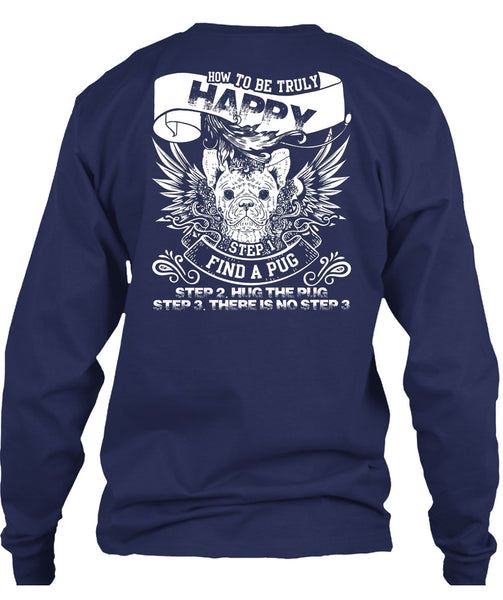 Find A Pug T Shirt, How To Be Truly Happy T Shirt