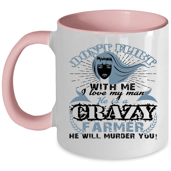 He Is A Crazy Farmer Coffee Mug, I Love My Man Accent Mug