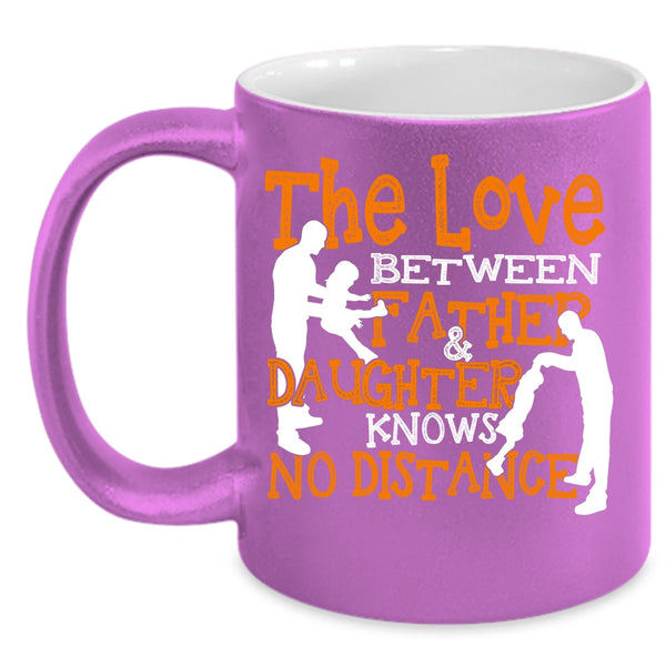 The Love Between Father And Daughter Coffee Mug, Cool Dad Coffee Cup