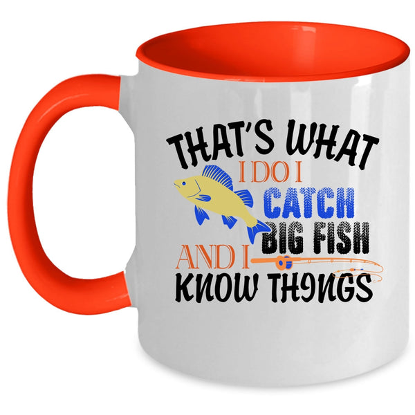 I Know Things Coffee Mug, That's What I Do I Catch Big Fish Accent Mug
