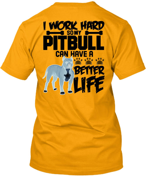 I Work Hard So My Pit Bull T Shirt, I Love Pit Bull T Shirt