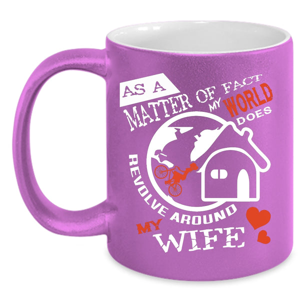 My World Does Revolve Around My Wife Mug, Love Cup