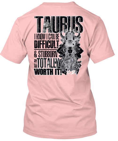 I Can Be Difficult T Shirt, I Love Taurus T Shirt