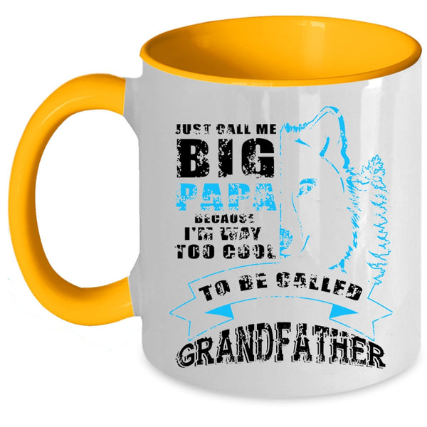 Too Cool To Be Called Grandfather Coffee Mug, Just Call Me Big Papa Accent Mug