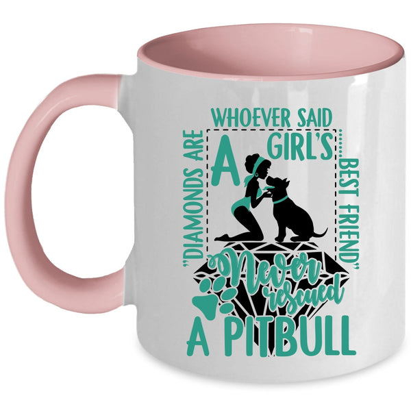 Never Rescued A Pitbull Coffee Mug, Diamonds Are A Girl's Best Friend Accent Mug