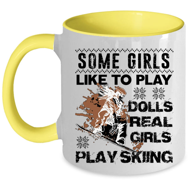 Real Girls Play Skiing Coffee Mug, Some Girls Like To Play Dolls Accent Mug