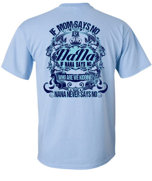 If Mom Says No Ask Nana T Shirt, I Love Nana T Shirt
