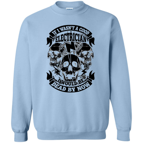 Coolest Electrican T Shirt, A Good Electrican Sweatshirt