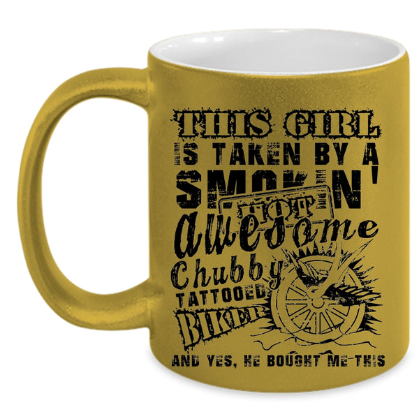 Cute Wife Coffee Mug, This Girl Is Taken By A Chubby Tattooed Biker Accent Mug