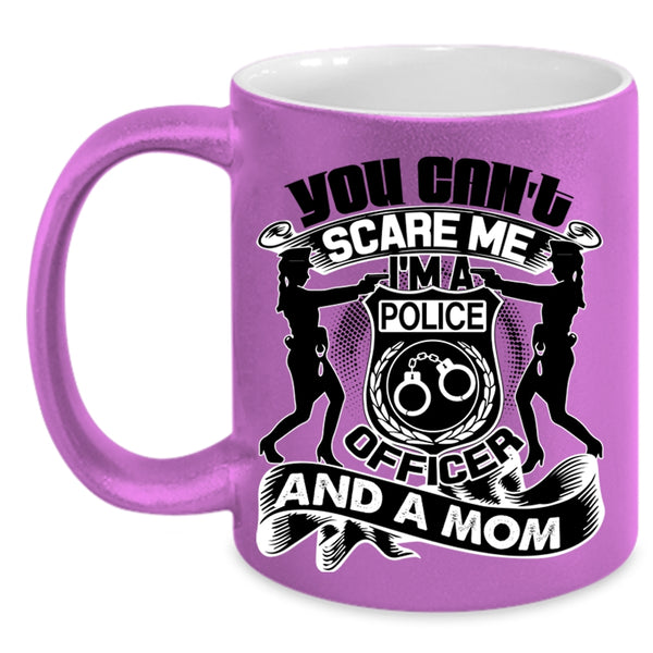 I'm A Police Officer And A Mom Coffee Mug, You Can't Scare Me Accent Mug