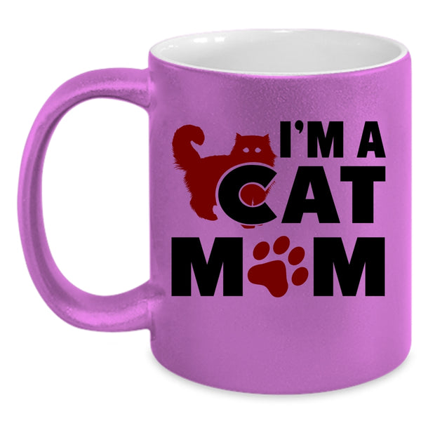 I'm A Cat Mom Mug, Cool Gift For Cat Mom Cup