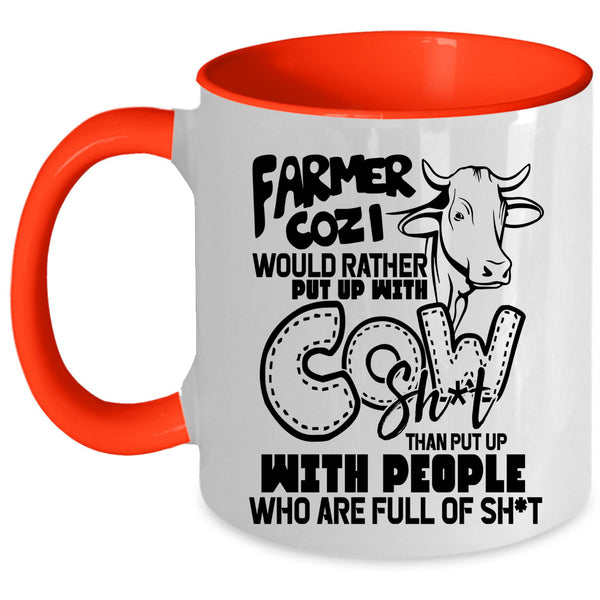 Funny Coffee Mug, Farmer Cozi Would Rather Put Up With Cow Accent Mug