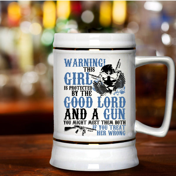 Cool Girls Beer Stein 22oz, This Girl Is Protected By The Good Lord And A Gun Beer Mug