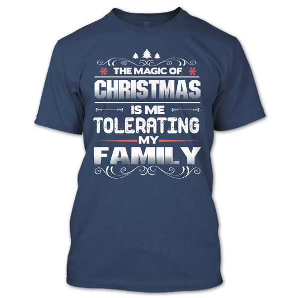 The Magic Of Christmas T Shirt, Tolerating My Family T Shirt