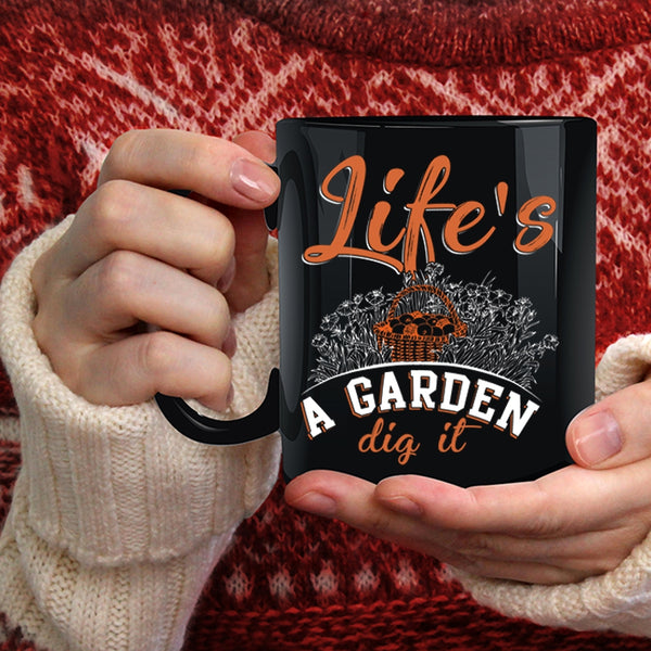 Life's A Garden Dig It Coffee Mug, Awesome Gardener Coffee Cup