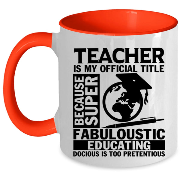 Education Coffee Mug, Teacher Is My Official Title Accent Mug