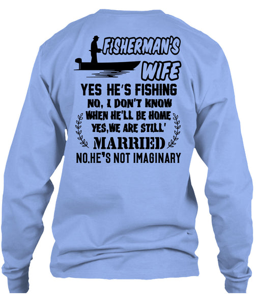 Fisherman's Wife He's Fishing T Shirt, Being A Fisher T Shirt