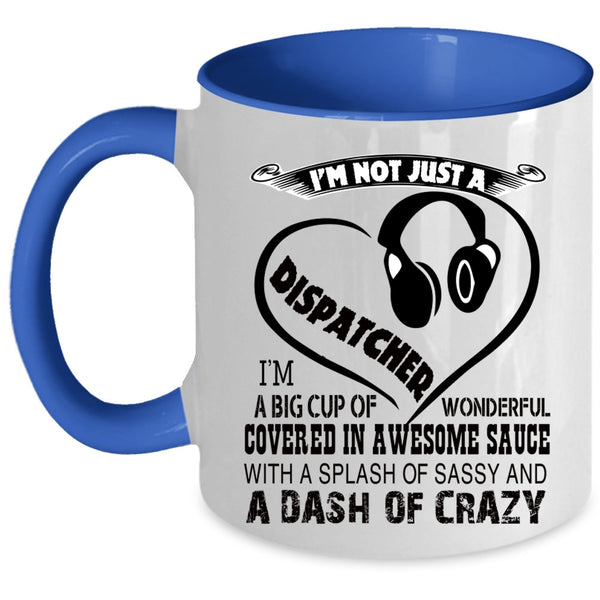 Crazy Dispatchers Coffee Mug, I'm Not Just A Dispatcher Accent Mug