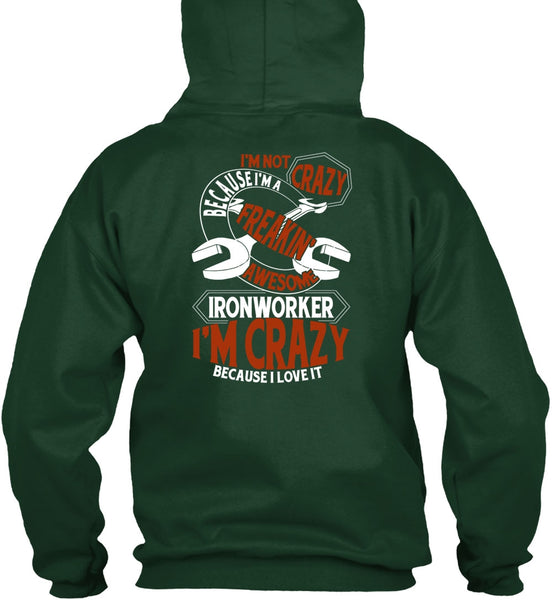 Freaking Awesome Ironworker T Shirt, I'm Crazy T Shirt