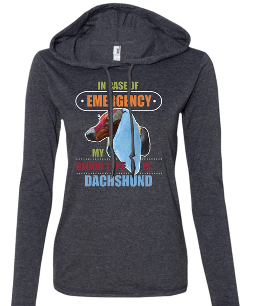 In Case Of Emergency My Blood Type Is Dachshund T Shirt, I Love My Dog T Shirt (Anvil Ladies Ringspun Hooded)