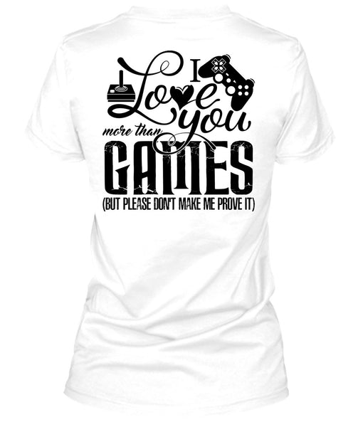 I Love You More Than Games T Shirt, I Love Gaming T Shirt