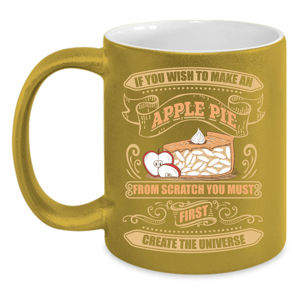 If You Wish To Make An Apple Pie Coffee Mug, You Must First Create The Universe Coffee Cup