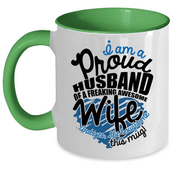 Love Coffee Mug, I Am A Proud Husband Of An Awesome Wife Accent Mug