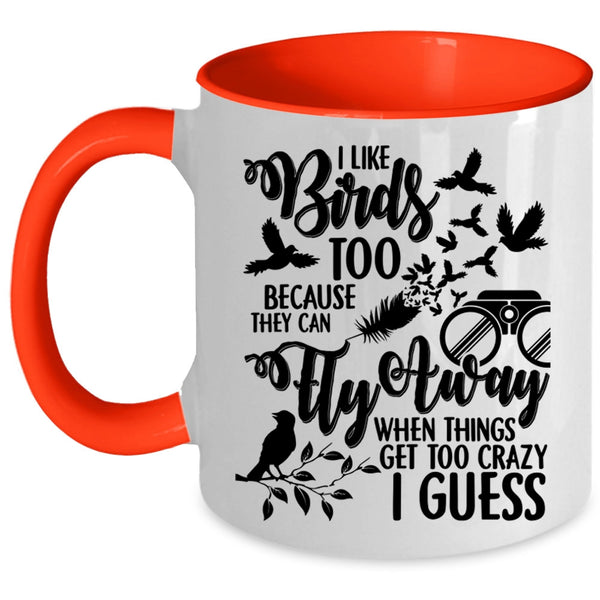 They Can Fly Away Coffee Mug, I Like Birds Too Accent Mug